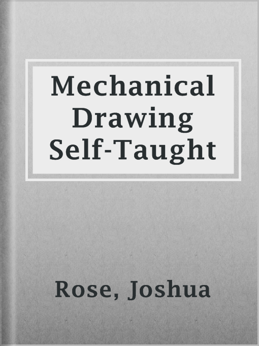 Title details for Mechanical Drawing Self-Taught by Joshua Rose - Available